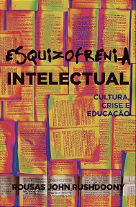 Esquizofrenia Intelectual, Rousas John Rushdoony - Monergismo