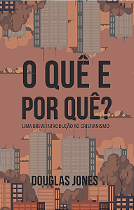 O quê e Por quê?, Douglas Jones - Monergismo