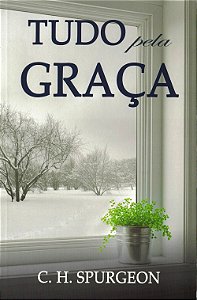 TUDO pela GRAÇA, C H Spurgeon - PES