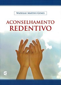 Aconselhamento Redentivo, Wadislau Martins Gomes - Cultura Cristã