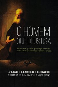 O Homem que Deus Usa, A W Tozer - Editora dos Clássicos