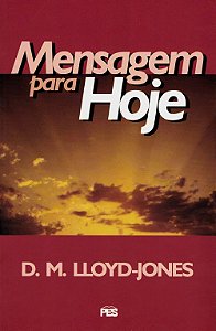 Mensagem Para Hoje, David M. Lloyd Jones - PES