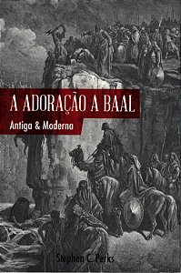 A Adoração a Baal, Stephen Viars - Monergismo