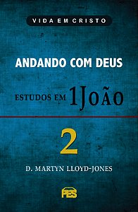 Andando com Deus Estudos em 1João, David M. Lloyd Jones - PES