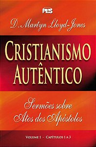 Cristianismo Autêntico Volume 1, David M. Lloyd Jones - PES