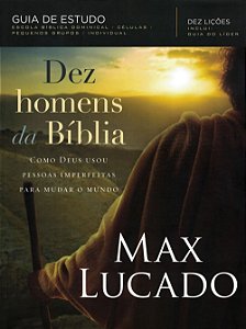Dez Homens da Bíblia, Max Lucado - Thomas Nelson