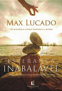 Esperança Inabalável, Max Lucado - Thomas Nelson