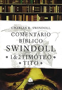 1&2 Timóteo e Tito: Comentário Bíblico Swindoll, Charles R Swindoll - Hagnos