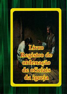 Livro Registro de Ordenação de Oficiais da Igreja