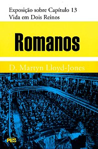 Romanos - Vida em Dois Reinos, David M. Lloyd Jones - PES