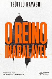 O Reino Inabalável, Teófilo Hayashi - Quatro Ventos