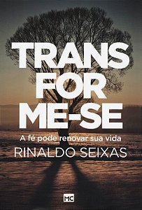 Transforme-se, Rinaldo Seixas - Mundo Cristão