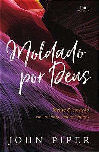 Moldado Por Deus, John Piper - Vida Nova