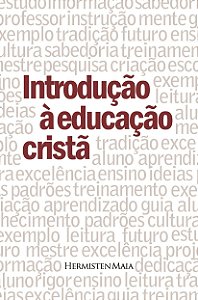 Introdução À Educação Cristã, Hermisten Costa - Monergismo