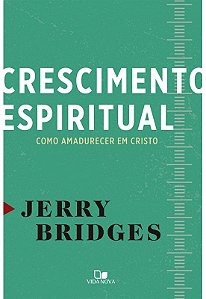 Crescimento Espiritual, Jerry Bridges - Vida Nova