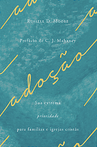 Adoção, Russell Moore - Monergismo