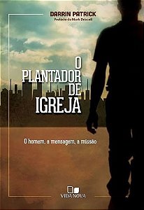 O Plantador De Igreja, Darrin Patrick - Vida Nova