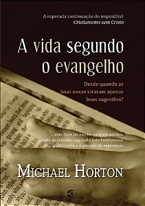 A Vida Segundo O Evangelho, Michael Horton - Cultura Cristã
