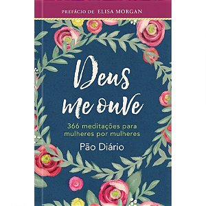 Deus Me Ouve - Pão Diário - Pão Diário