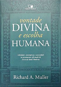 Vontade Divina E Escolha Humana, Richard A. Muller - Vida Nova