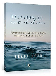 Palavras de Vida, Brady Boyd - Vida #20AnosDe100%