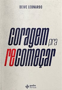 Coragem Pra Recomeçar, Deive Leonardo - Quatro Ventos
