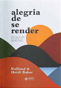 Alegria De Se Render, Rolland & Heidi Baker - Quatro Ventos