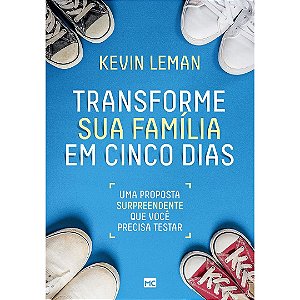 Transforme Sua Família em Cinco Dias, Kevin Leman - Mundo Cristão