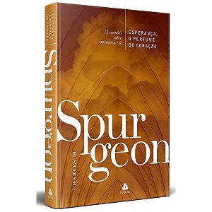Esperança, O Perfume do Coração, C H Spurgeon - Hagnos