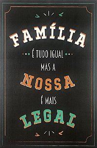 Quadro MDF Grande - Família É Tudo Igual - Preto