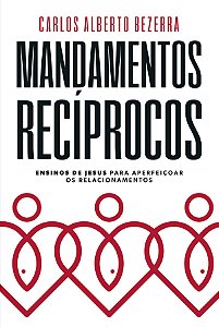 Mandamentos Recíprocos, Carlos Alberto Bezerra - Thomas Nelson