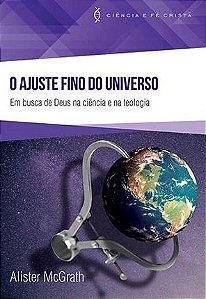 O Ajuste Fino do Universo, Alister E Mcgrath - Ultimato