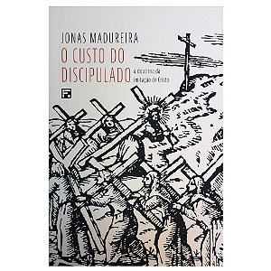 O Custo do Discipulado, Jonas Madureira - Fiel #20AnosDe100%