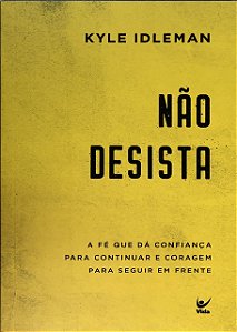 Não Desista, Kyle Idleman - Vida #20AnosDe100%