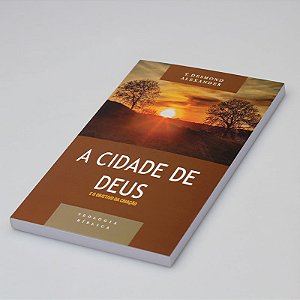 A Cidade de Deus e o Objetivo da Criação, T.Desmond Alexander - Shedd Publicações