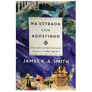 Na Estrada Com Agostinho, James K. A. Smith - Thomas Nelson