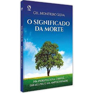 O Significado da Morte, Gil Monteiro Silva - CPAD