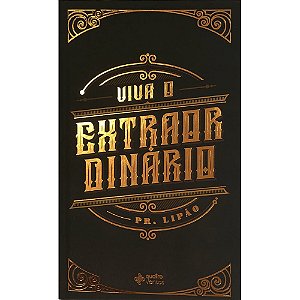 Viva o Extraordinário, Pr. Lipão - Quatro Ventos