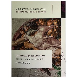 Ciência e Religião: Fundamentos Para o Diálogo, Alister E Mcgrath - Thomas Nelson