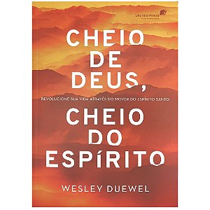 Cheios de Deus, Cheios do Espírito, Wesley L Duewel - United Press