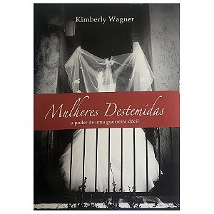 Mulheres Destemidas, Kimberly Wagner - Shedd Publicações