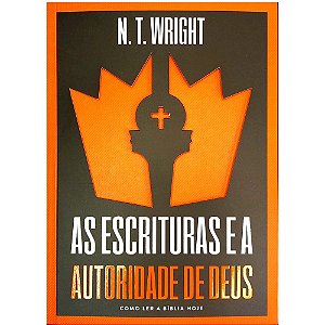 As Escrituras e a Autoridade de Deus, N. T. Wright - Thomas Nelson
