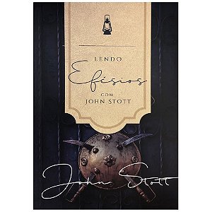 Lendo Efésios Com John Stott, John Stott - Ultimato