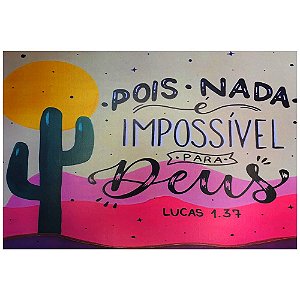 Quadro MDF Grande - Pois Nada é Impossível Para Deus