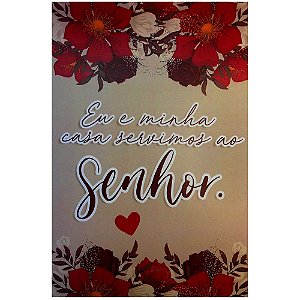 Quadro MDF Grande - Eu e Minha Casa Serviremos Ao Senhor Flores Vermelhas - Bege com flores