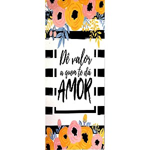 Quadro MDF Pequeno 10x25 - Dê Valor a Quem Te Dá Amor