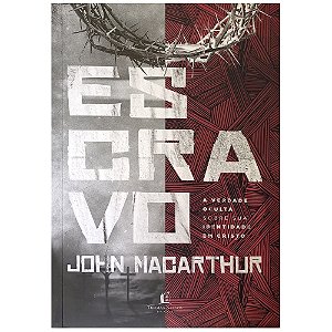 Escravo - A Verdade Oculta, James K. A. Smith - Thomas Nelson
