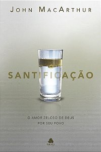 Santificação, John MacArthur - Hagnos
