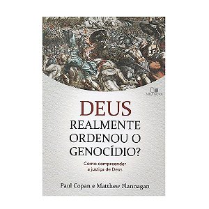 Deus Realmente Ordenou O Genocídio? - Vida Nova