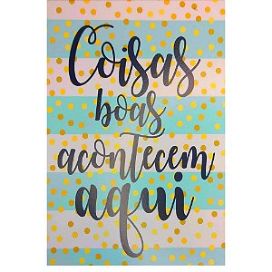 Quadro MDF Médio 15x21 - Coisas Boas Acontecem Aqui Bolinhas
